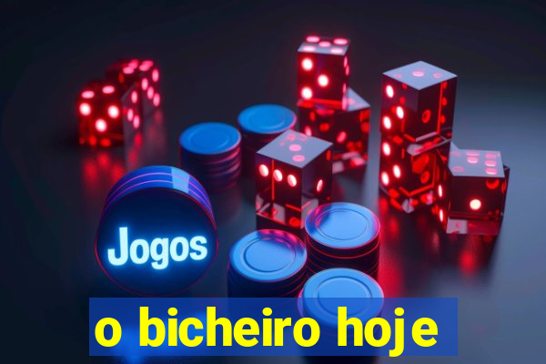 o bicheiro hoje
